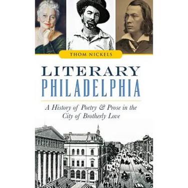 Literary Philadelphia: A History of Poetry and Prose in the City of Brotherly Love