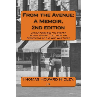 From the Avenue: A Memoir, 2nd edition: Life Experiences and Indiana Avenue History Told from the Perspective of One Who Was There