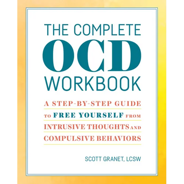The Complete Ocd Workbook: A Step-By-Step Guide to Free Yourself from Intrusive Thoughts and Compulsive Behaviors