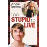 Too Stupid to Live