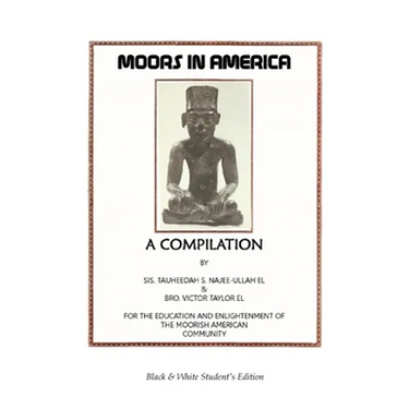 Moors in America: For the Education and Enlightenment of the Moorish American Community - Black and White Student's Edition