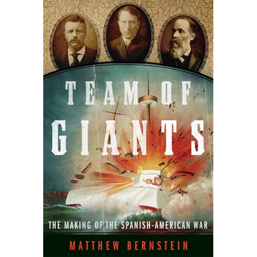 Team of Giants: The Making of the Spanish-American War