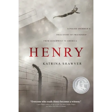 Henry: A Polish Swimmer's True Story of Friendship from Auschwitz to America
