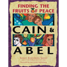 Cain & Abel: Finding the Fruits of Peace