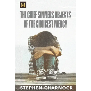 The Chief Sinners Objects of the Choicest Mercy
