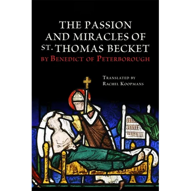 The Passion and Miracles of St. Thomas Becket by Benedict of Peterborough