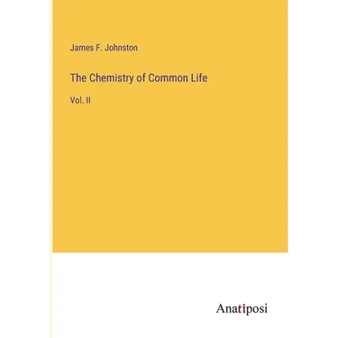 The Chemistry of Common Life: Vol. II