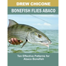 Bonefish Flies Abaco: Ten Effective Patterns for Abaco Bonefish