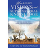 How to Have Visions and Supernatural Knowledge: In the Bible You Didn't Know Existed