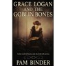 Grace Logan and the Goblin Bones