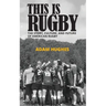 This Is Rugby: The Story, Culture, and Future of American Rugby