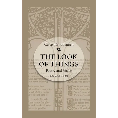 The Look of Things: Poetry and Vision Around 1900