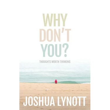 Why don't you?: Thoughts Worth Thinking