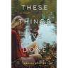 These Things I've Done
