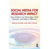 Social Media for Research Impact: How Scholars Can Share Ideas, Build Networks, and Make a Difference