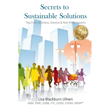 Secrets to Sustainable Solutions: Tips From Business, Science & Non-Profit Experts