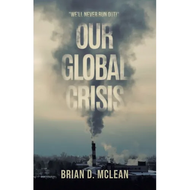 Our Global Crisis: "We'll Never Run Out!"