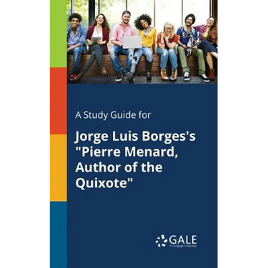 A Study Guide for Jorge Luis Borges's "Pierre Menard, Author of the Quixote"
