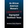 An African American Woman's Childhood in Segregated Southeast Texas