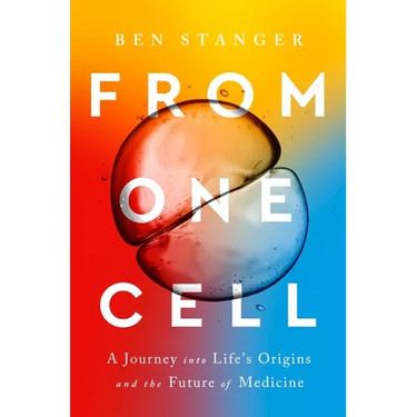 From One Cell: A Journey Into Life's Origins and the Future of Medicine