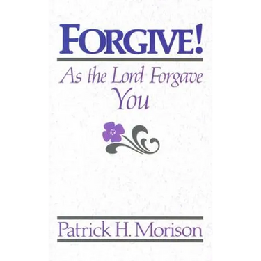 Forgive! as the Lord Forgave You