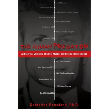 The Human Predator: A Historical Chronicle of Serial Murder and Forensic Investigation