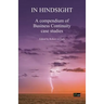 In Hindsight: A Compendium of Business Continuity Case Studies