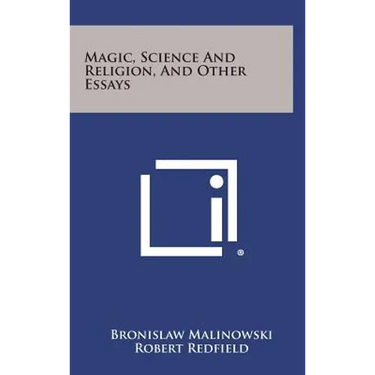 Magic, Science and Religion, and Other Essays