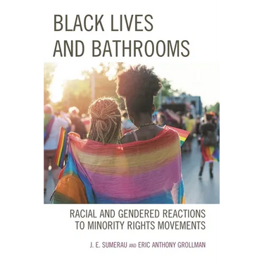 Black Lives and Bathrooms: Racial and Gendered Reactions to Minority Rights Movements