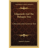 Gilgamesh And The Huluppu-Tree: A Reconstructed Sumerian Text