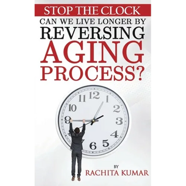 Stop The Clock: Can We Live Longer by Reversing Aging Process?