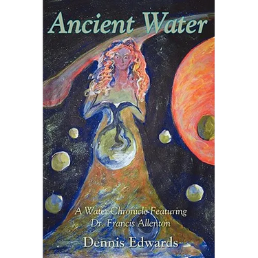 Ancient Water: A Water Chronicle Featuring Dr. Francis Allenton