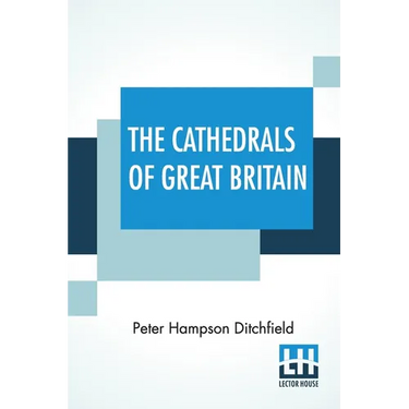 The Cathedrals Of Great Britain: Their History And Architecture