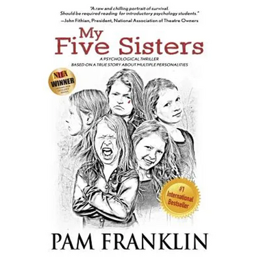 My Five Sisters: A Psychological Thriller Based on a True Story of Multiple Personalities