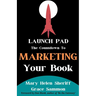 Launch Pad: The Countdown to Marketing Your Book