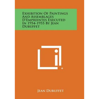 Exhibition Of Paintings And Assemblages D'Empreintes Executed In 1954-1955 By Jean Dubuffet