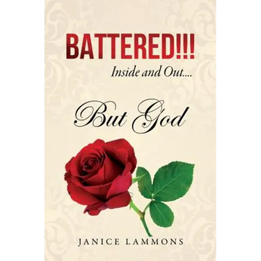 BATTERED!!! Inside and Out....But God
