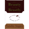The Beauty of the Beastly