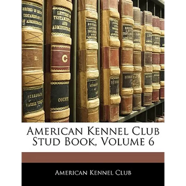 American Kennel Club Stud Book, Volume 6