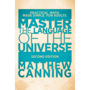 Master the Language of the Universe: Practical Math. Made Simple. For Adults.