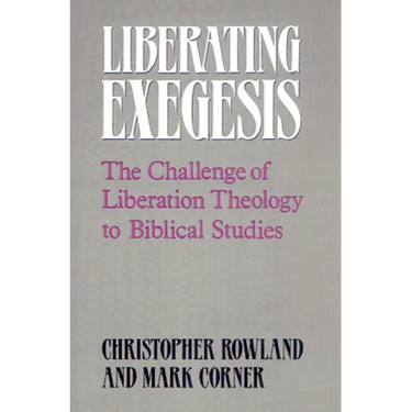 Liberating Exegesis: The Challenge of Liberation Theology to Biblical Studies