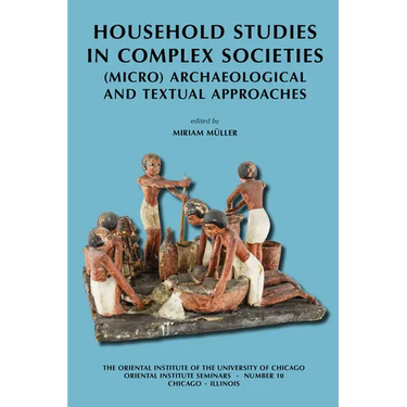 Household Studies in Complex Societies: (Micro) Archaeological and Textual Approaches