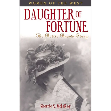 Daughter of Fortune: The Bettie Brown Story