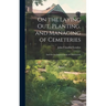 On the Laying Out, Planting, and Managing of Cemeteries: And On the Improvement of Churchyards