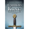 Warriors of the King: The Adventures of a Young Christian Soldier in the King's Army
