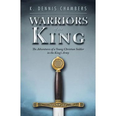 Warriors of the King: The Adventures of a Young Christian Soldier in the King's Army