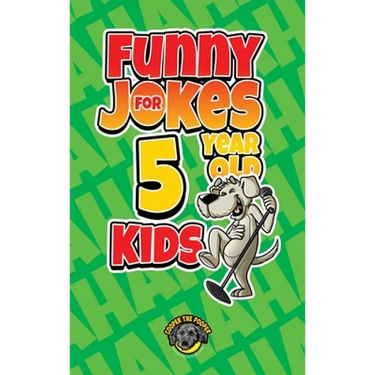 Funny Jokes for 5 Year Old Kids: 100+ Crazy Jokes That Will Make You Laugh Out Loud!