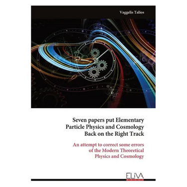 Seven papers put Elementary Particle Physics and Cosmology Back on the Right Track
