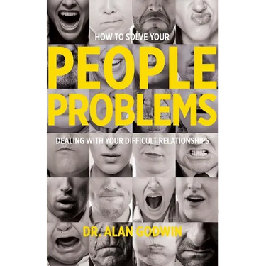 How to Solve Your People Problems: Dealing with Your Difficult Relationships