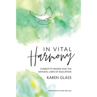 In Vital Harmony: Charlotte Mason and the Natural Laws of Education